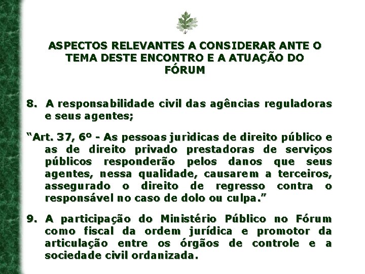 ASPECTOS RELEVANTES A CONSIDERAR ANTE O TEMA DESTE ENCONTRO E A ATUAÇÃO DO FÓRUM