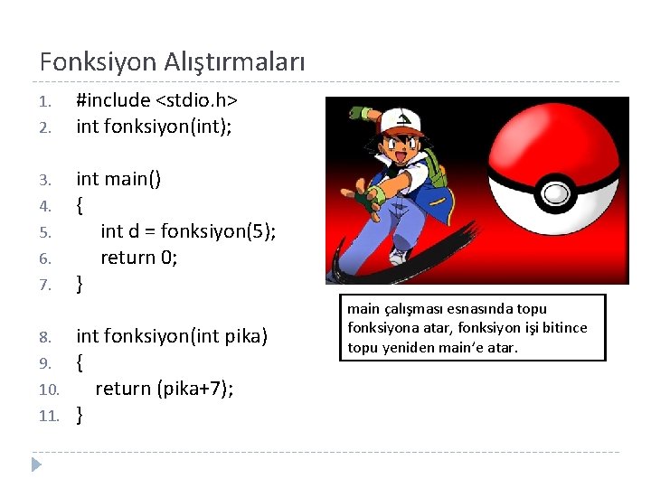 Fonksiyon Alıştırmaları 1. 2. 3. 4. 5. 6. 7. 8. 9. 10. 11. #include