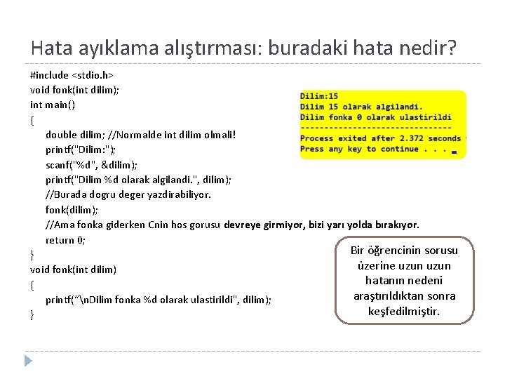 Hata ayıklama alıştırması: buradaki hata nedir? #include <stdio. h> void fonk(int dilim); int main()