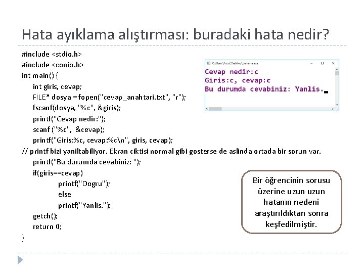 Hata ayıklama alıştırması: buradaki hata nedir? #include <stdio. h> #include <conio. h> int main()