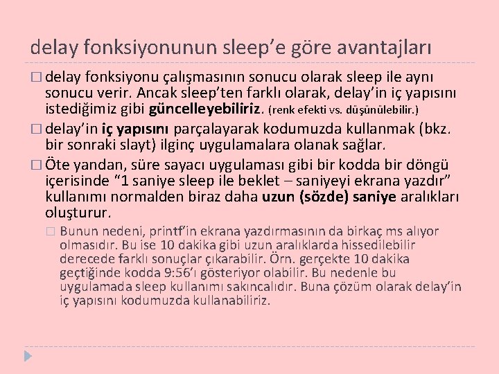 delay fonksiyonunun sleep’e göre avantajları � delay fonksiyonu çalışmasının sonucu olarak sleep ile aynı