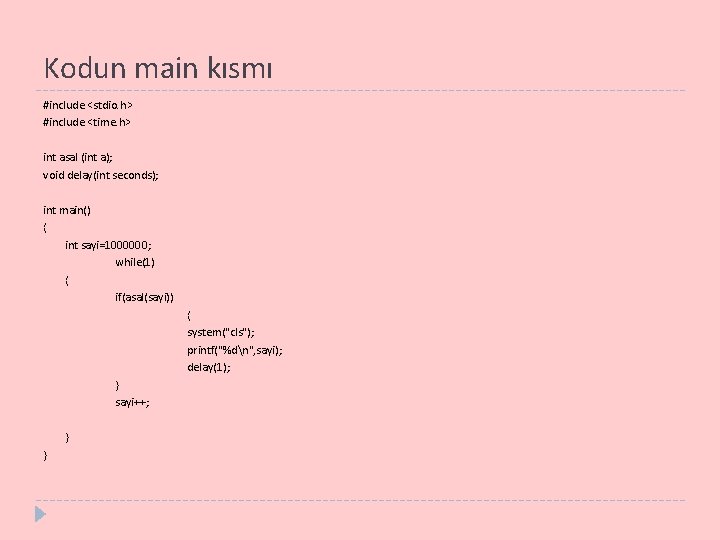 Kodun main kısmı #include <stdio. h> #include <time. h> int asal (int a); void