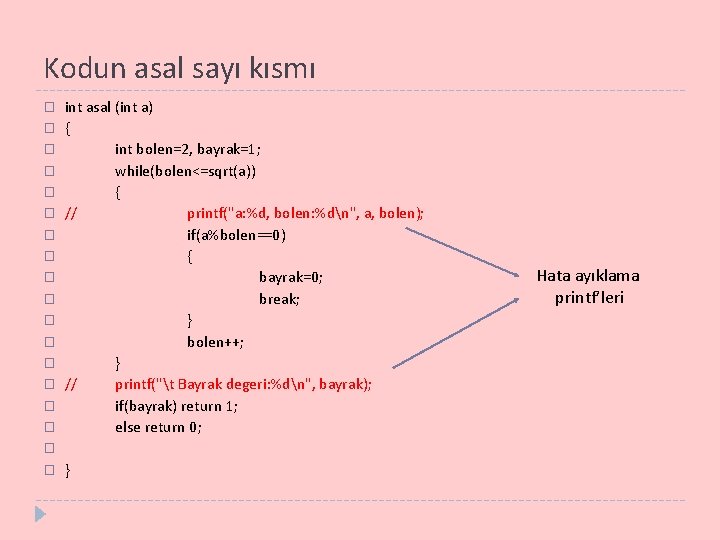 Kodun asal sayı kısmı � � � � int asal (int a) { int