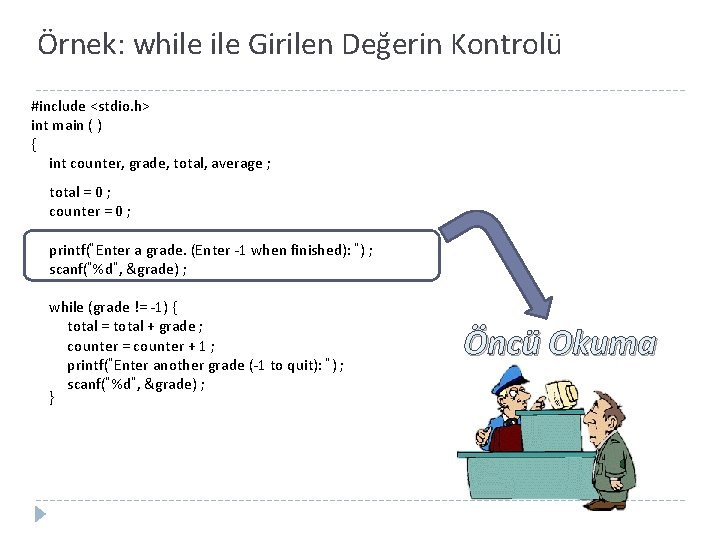 Örnek: while Girilen Değerin Kontrolü #include <stdio. h> int main ( ) { int