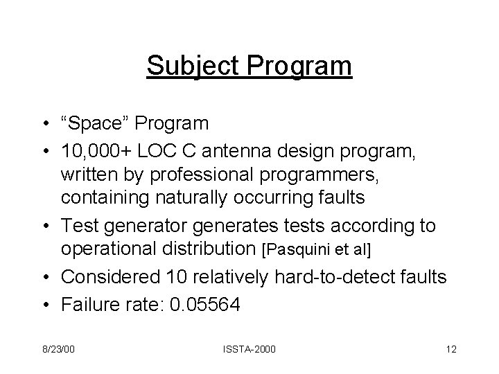 Subject Program • “Space” Program • 10, 000+ LOC C antenna design program, written
