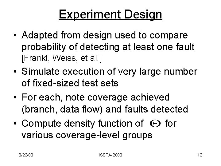 Experiment Design • Adapted from design used to compare probability of detecting at least