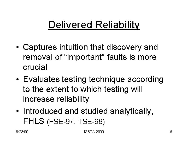 Delivered Reliability • Captures intuition that discovery and removal of “important” faults is more