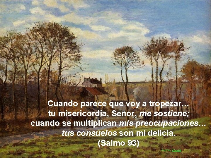 Cuando parece que voy a tropezar… tu misericordia, Señor, me sostiene; cuando se multiplican