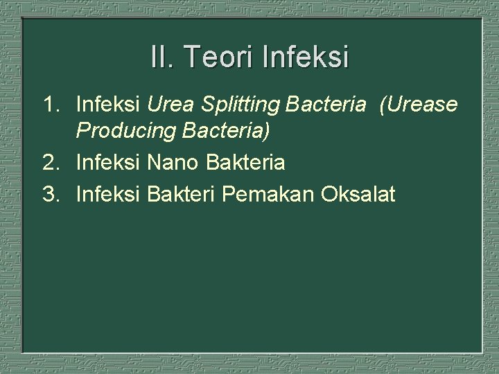 II. Teori Infeksi 1. Infeksi Urea Splitting Bacteria (Urease Producing Bacteria) 2. Infeksi Nano