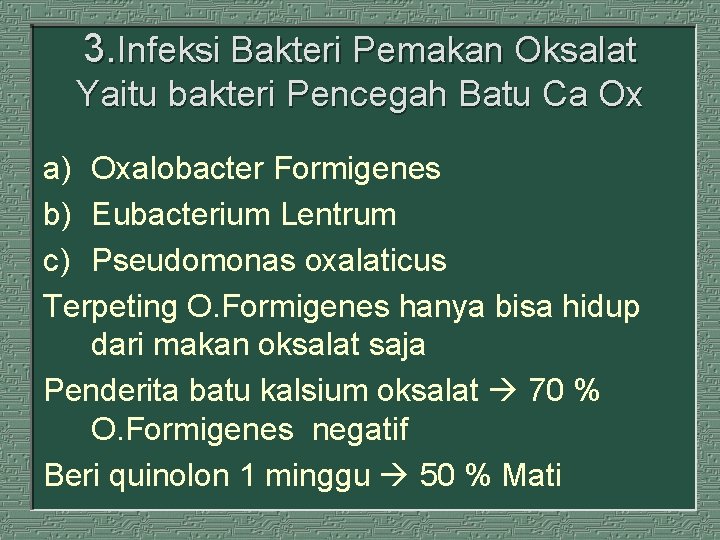 3. Infeksi Bakteri Pemakan Oksalat Yaitu bakteri Pencegah Batu Ca Ox a) Oxalobacter Formigenes