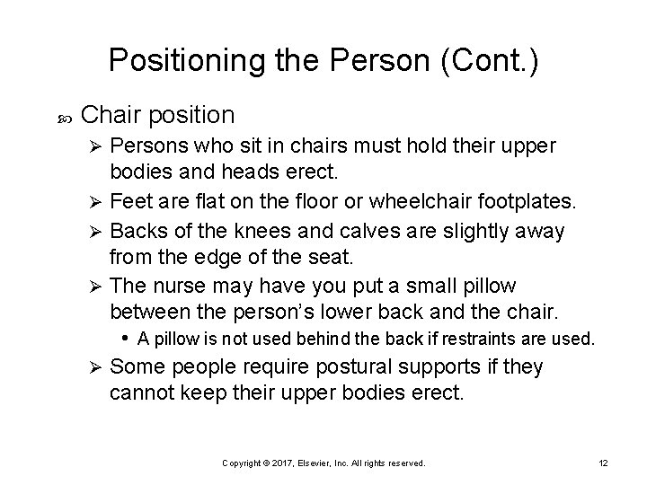 Positioning the Person (Cont. ) Chair position Persons who sit in chairs must hold