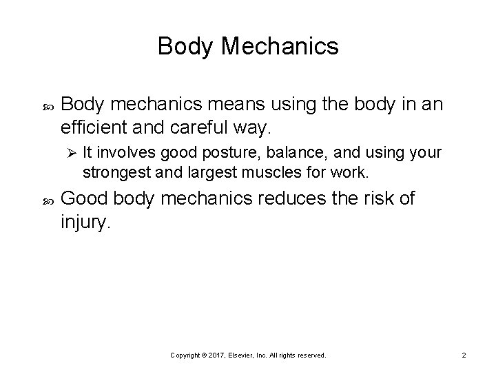 Body Mechanics Body mechanics means using the body in an efficient and careful way.