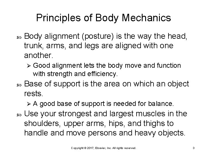Principles of Body Mechanics Body alignment (posture) is the way the head, trunk, arms,