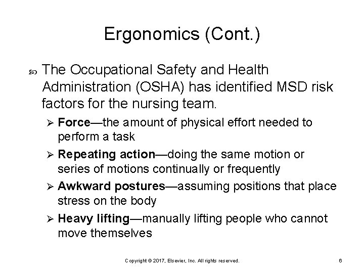 Ergonomics (Cont. ) The Occupational Safety and Health Administration (OSHA) has identified MSD risk