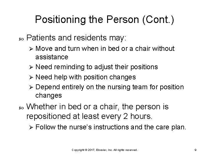 Positioning the Person (Cont. ) Patients and residents may: Move and turn when in
