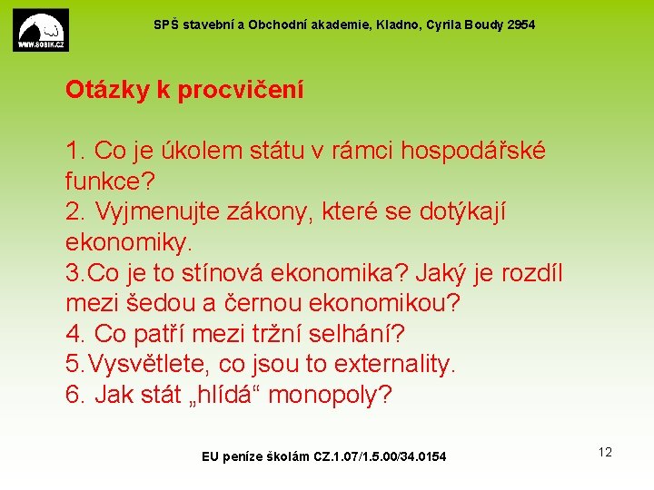 SPŠ stavební a Obchodní akademie, Kladno, Cyrila Boudy 2954 Otázky k procvičení 1. Co