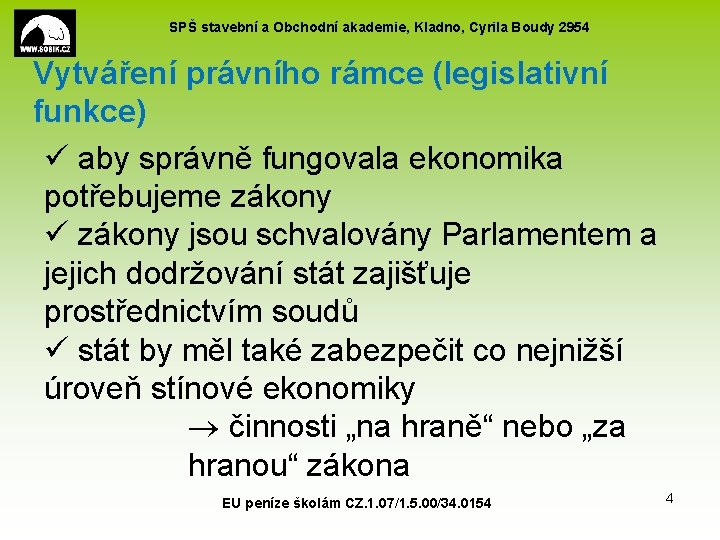 SPŠ stavební a Obchodní akademie, Kladno, Cyrila Boudy 2954 Vytváření právního rámce (legislativní funkce)