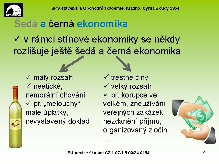 SPŠ stavební a Obchodní akademie, Kladno, Cyrila Boudy 2954 Šedá a černá ekonomika ü