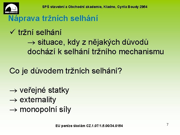 SPŠ stavební a Obchodní akademie, Kladno, Cyrila Boudy 2954 Náprava tržních selhání ü tržní