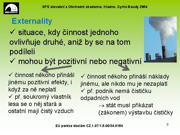 SPŠ stavební a Obchodní akademie, Kladno, Cyrila Boudy 2954 Externality ü situace, kdy činnost