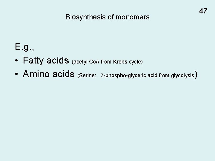 Biosynthesis of monomers E. g. , • Fatty acids (acetyl Co. A from Krebs
