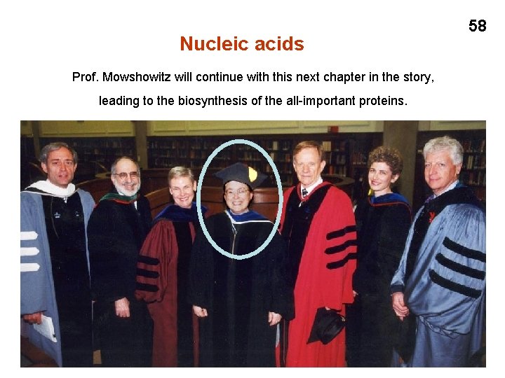 Nucleic acids Prof. Mowshowitz will continue with this next chapter in the story, leading