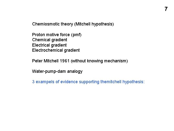 7 Chemiosmotic theory (Mitchell hypothesis) Proton motive force (pmf) Chemical gradient Electrochemical gradient Peter