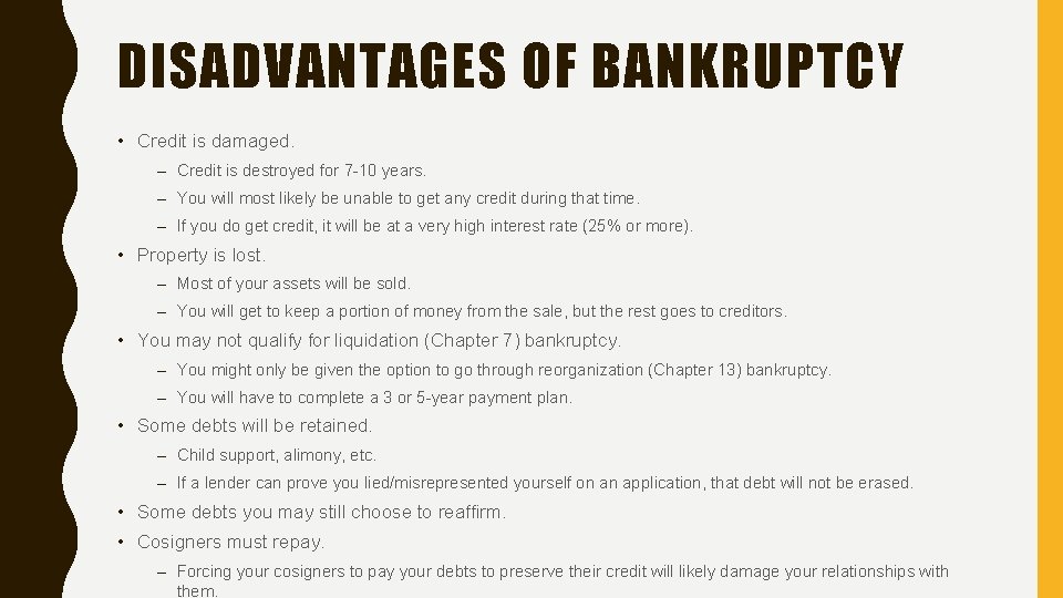 DISADVANTAGES OF BANKRUPTCY • Credit is damaged. – Credit is destroyed for 7 -10