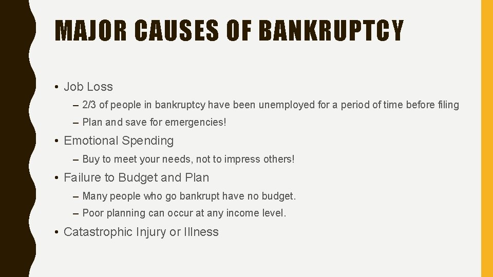 MAJOR CAUSES OF BANKRUPTCY • Job Loss – 2/3 of people in bankruptcy have