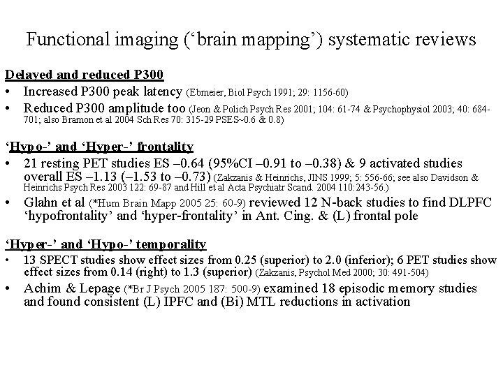 Functional imaging (‘brain mapping’) systematic reviews Delayed and reduced P 300 • Increased P