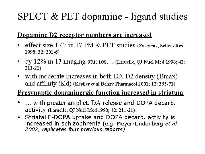 SPECT & PET dopamine - ligand studies Dopamine D 2 receptor numbers are increased