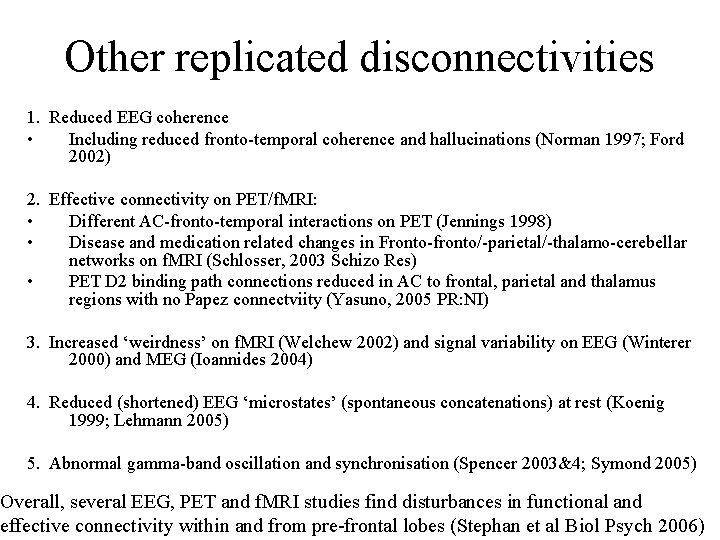Other replicated disconnectivities 1. Reduced EEG coherence • Including reduced fronto-temporal coherence and hallucinations