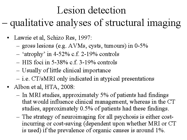 Lesion detection – qualitative analyses of structural imaging • Lawrie et al, Schizo Res,