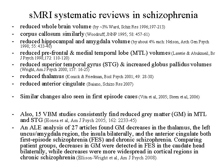 s. MRI systematic reviews in schizophrenia - reduced whole brain volume (by ~3% Ward,