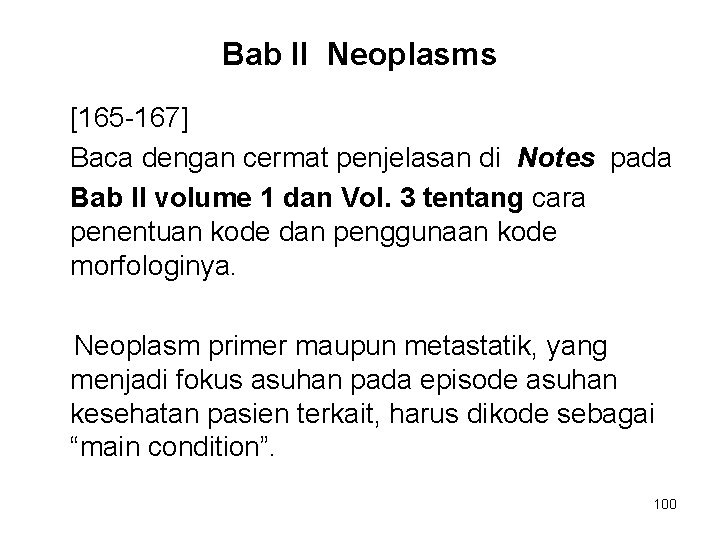 Bab II Neoplasms [165 -167] Baca dengan cermat penjelasan di Notes pada Bab II