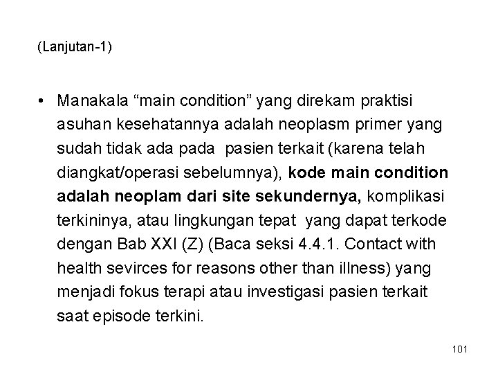 (Lanjutan-1) • Manakala “main condition” yang direkam praktisi asuhan kesehatannya adalah neoplasm primer yang