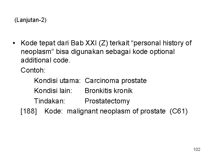 (Lanjutan-2) • Kode tepat dari Bab XXI (Z) terkait “personal history of neoplasm” bisa