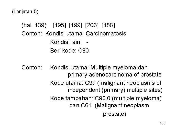 (Lanjutan-5) (hal. 139) [195] [199] [203] [188] Contoh: Kondisi utama: Carcinomatosis Kondisi lain: Beri