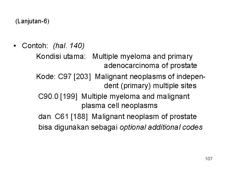 (Lanjutan-6) • Contoh: (hal. 140) Kondisi utama: Multiple myeloma and primary adenocarcinoma of prostate