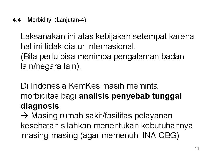 4. 4 Morbidity (Lanjutan-4) Laksanakan ini atas kebijakan setempat karena hal ini tidak diatur