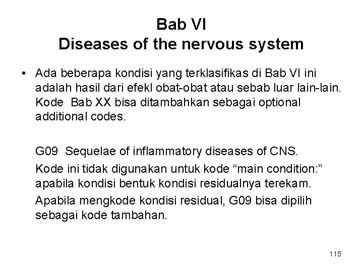 Bab VI Diseases of the nervous system • Ada beberapa kondisi yang terklasifikas di