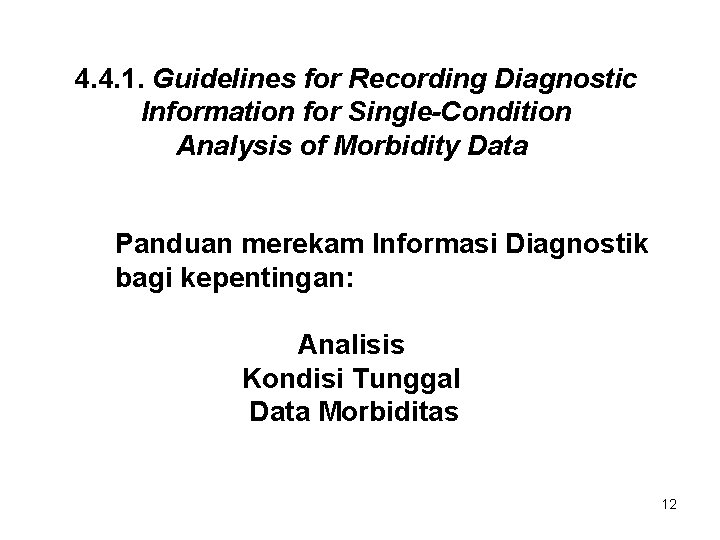 4. 4. 1. Guidelines for Recording Diagnostic Information for Single-Condition Analysis of Morbidity Data