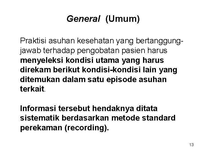 General (Umum) Praktisi asuhan kesehatan yang bertanggungjawab terhadap pengobatan pasien harus menyeleksi kondisi utama