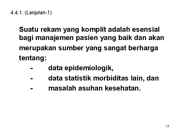 4. 4. 1. (Lanjutan-1) Suatu rekam yang komplit adalah esensial bagi manajemen pasien yang