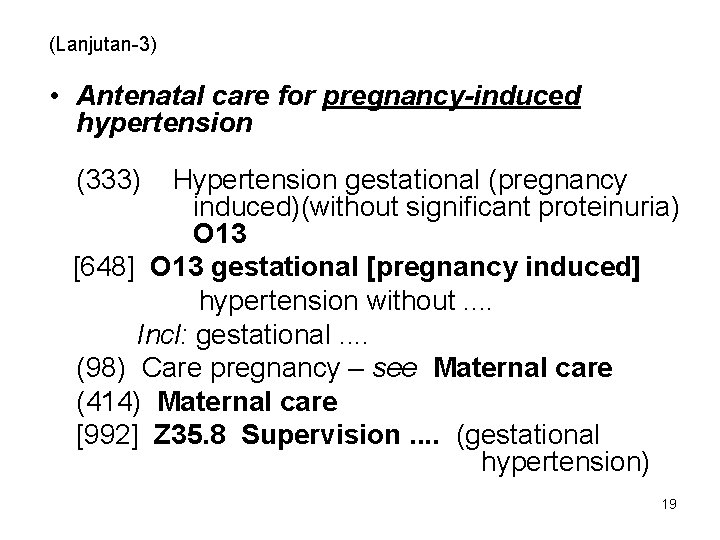 (Lanjutan-3) • Antenatal care for pregnancy-induced hypertension (333) Hypertension gestational (pregnancy induced)(without significant proteinuria)