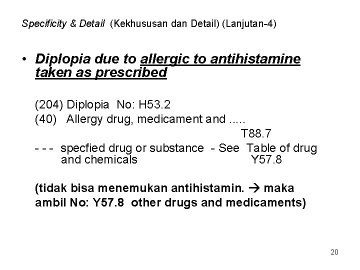 Specificity & Detail (Kekhususan dan Detail) (Lanjutan-4) • Diplopia due to allergic to antihistamine