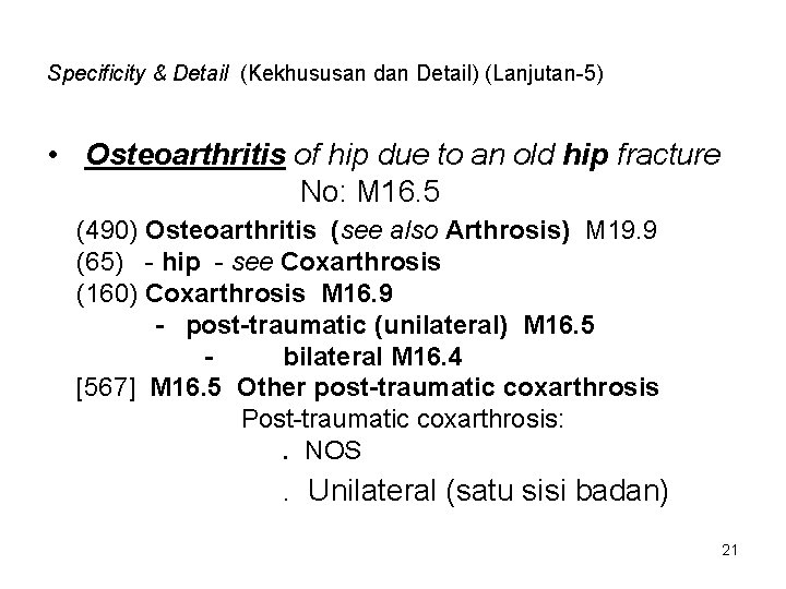 Specificity & Detail (Kekhususan dan Detail) (Lanjutan-5) • Osteoarthritis of hip due to an