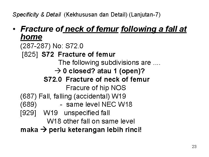 Specificity & Detail (Kekhususan dan Detail) (Lanjutan-7) • Fracture of neck of femur following