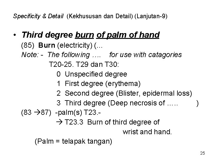 Specificity & Detail (Kekhususan dan Detail) (Lanjutan-9) • Third degree burn of palm of