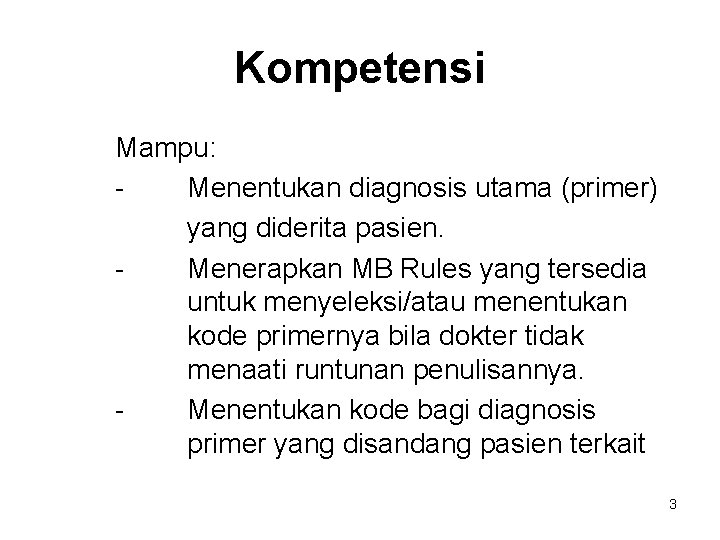 Kompetensi Mampu: Menentukan diagnosis utama (primer) yang diderita pasien. Menerapkan MB Rules yang tersedia